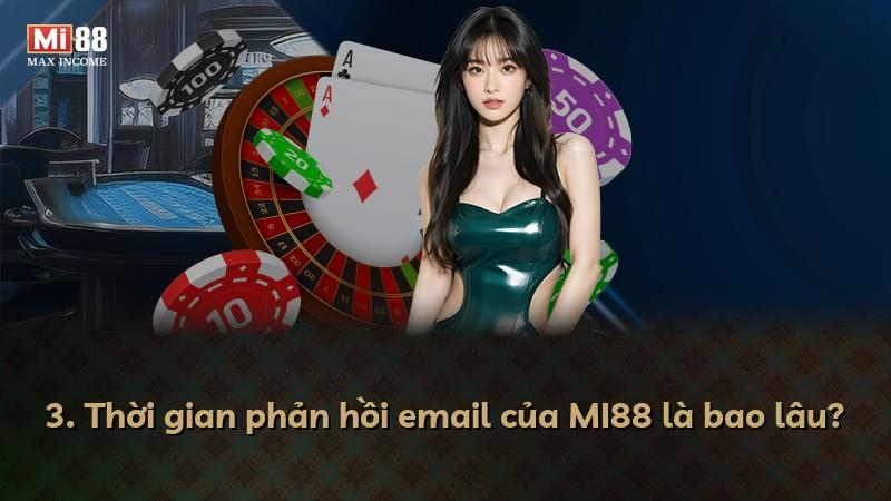 3. Thời gian phản hồi email của MI88 là bao lâu?