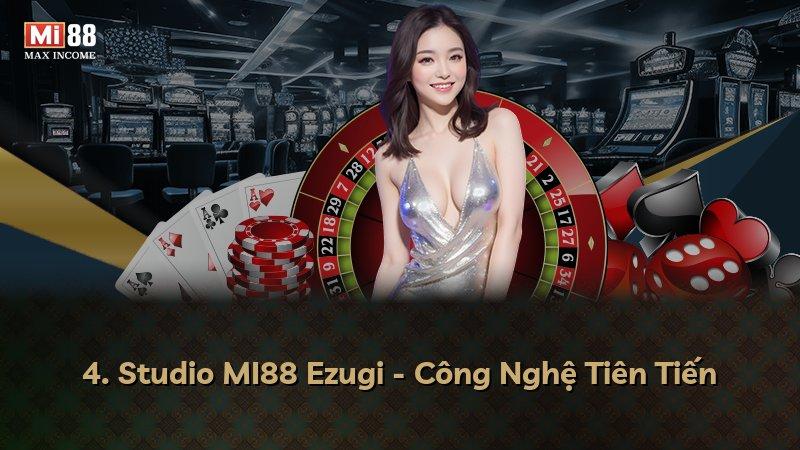 4. Studio MI88 Ezugi - Công Nghệ Tiên Tiến