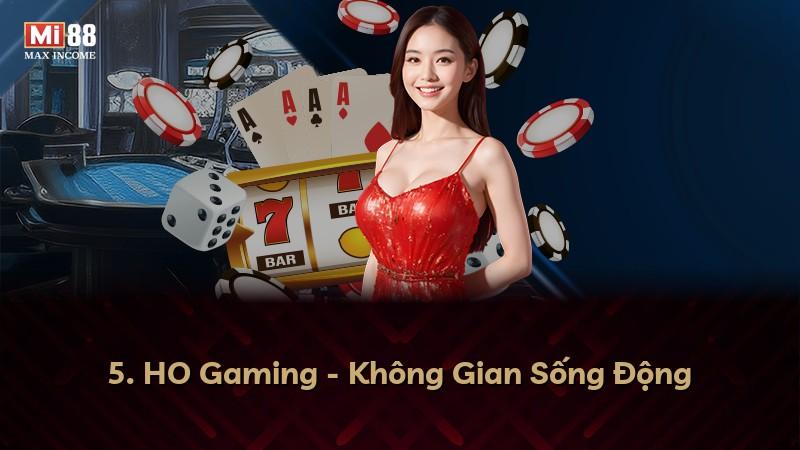 5. HO Gaming - Không Gian Sống Động