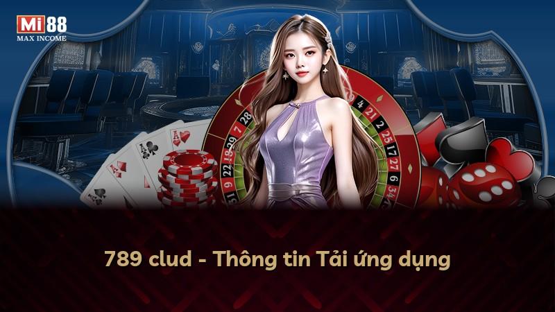 789 clud - Thông tin Tải ứng dụng