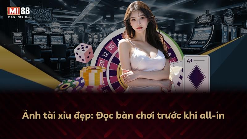 Ảnh tài xỉu đẹp: Đọc bàn chơi trước khi all-in