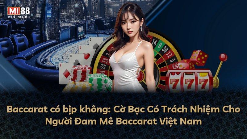 Baccarat có bịp không: Cờ Bạc Có Trách Nhiệm Cho Người Đam Mê Baccarat Việt Nam