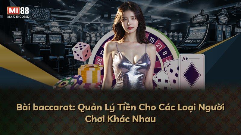 Bài baccarat: Quản Lý Tiền Cho Các Loại Người Chơi Khác Nhau