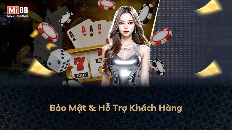 Bảo Mật & Hỗ Trợ Khách Hàng