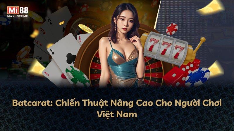 Batcarat: Chiến Thuật Nâng Cao Cho Người Chơi Việt Nam