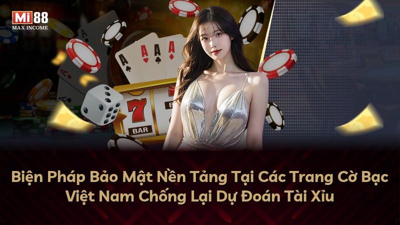 Biện Pháp Bảo Mật Nền Tảng Tại Các Trang Cờ Bạc Việt Nam Chống Lại Dự Đoán Tài Xỉu