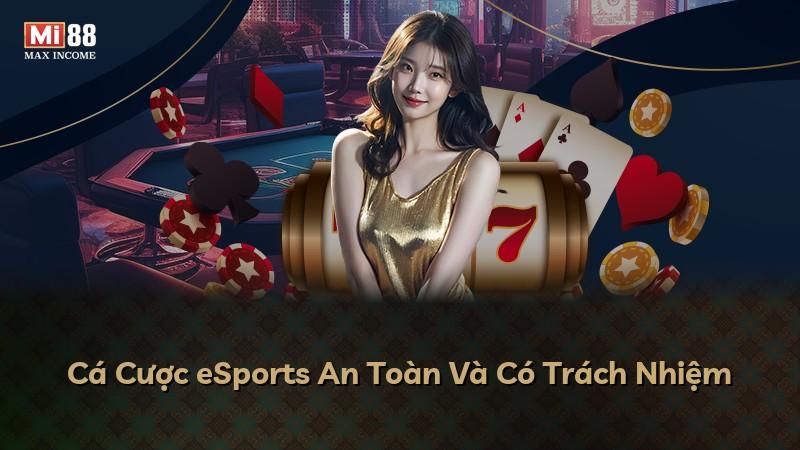 Cá Cược eSports An Toàn Và Có Trách Nhiệm