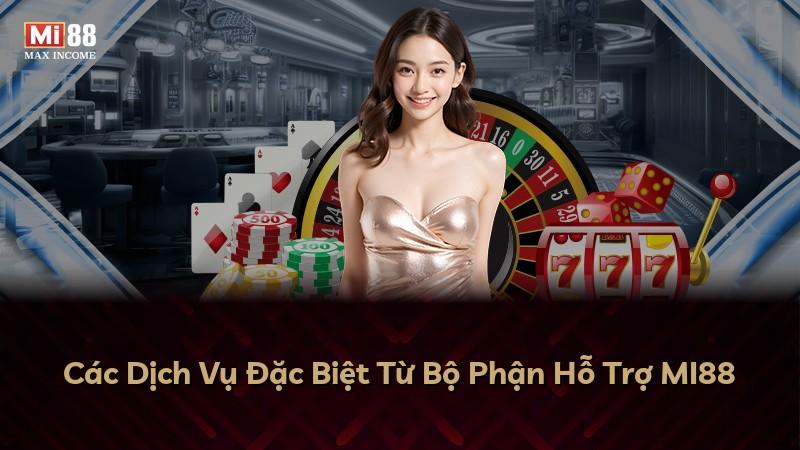 Các Dịch Vụ Đặc Biệt Từ Bộ Phận Hỗ Trợ MI88