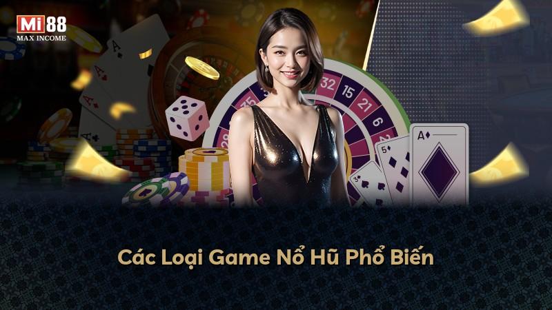 Các Loại Game Nổ Hũ Phổ Biến