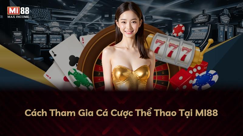Cách Tham Gia Cá Cược Thể Thao Tại MI88