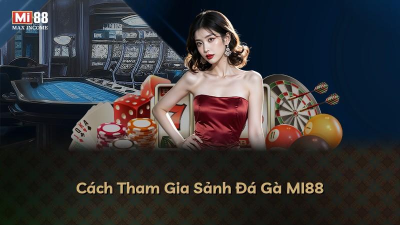 Cách Tham Gia Sảnh Đá Gà MI88