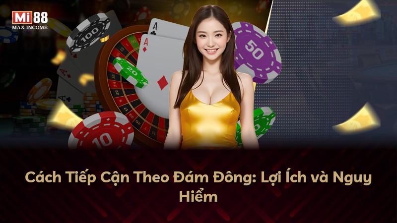 Cách Tiếp Cận Theo Đám Đông: Lợi Ích và Nguy Hiểm