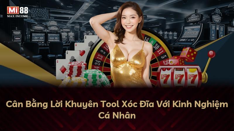 Cân Bằng Lời Khuyên Tool Xóc Đĩa Với Kinh Nghiệm Cá Nhân