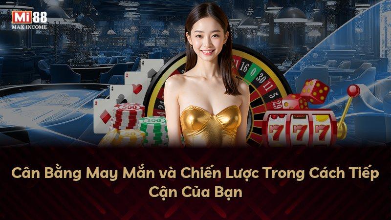 Cân Bằng May Mắn và Chiến Lược Trong Cách Tiếp Cận Của Bạn