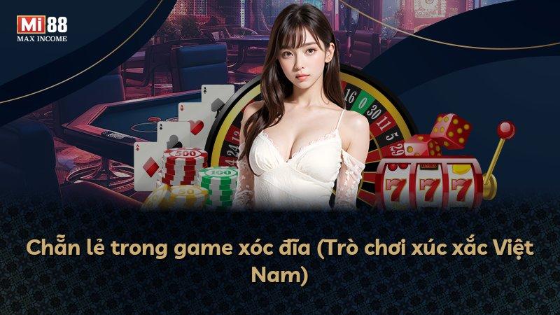 Chẵn lẻ trong game xóc đĩa (Trò chơi xúc xắc Việt Nam)