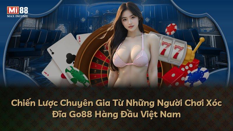 Chiến Lược Chuyên Gia Từ Những Người Chơi Xóc Đĩa Go88 Hàng Đầu Việt Nam