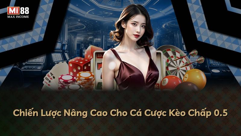 Chiến Lược Nâng Cao Cho Cá Cược Kèo Chấp 0.5