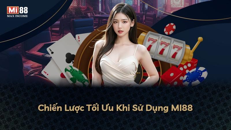 Chiến Lược Tối Ưu Khi Sử Dụng MI88