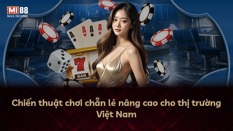 Chiến thuật chơi chẵn lẻ nâng cao cho thị trường Việt Nam