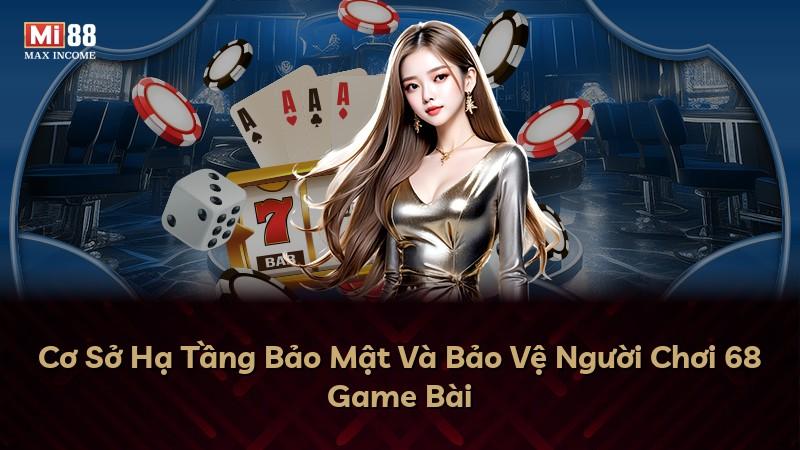 Cơ Sở Hạ Tầng Bảo Mật Và Bảo Vệ Người Chơi 68 Game Bài