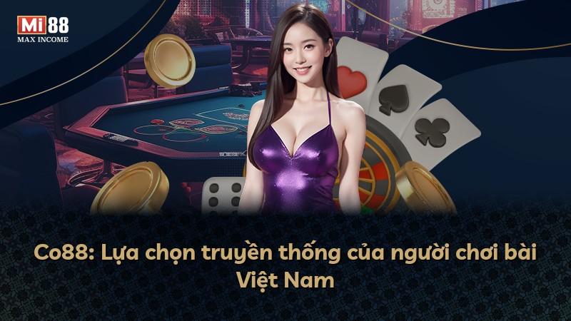 Co88: Lựa chọn truyền thống của người chơi bài Việt Nam