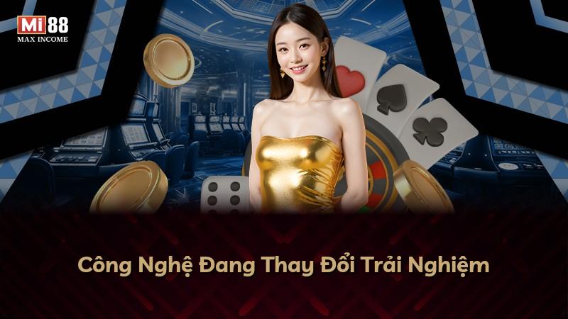 Công Nghệ Đang Thay Đổi Trải Nghiệm