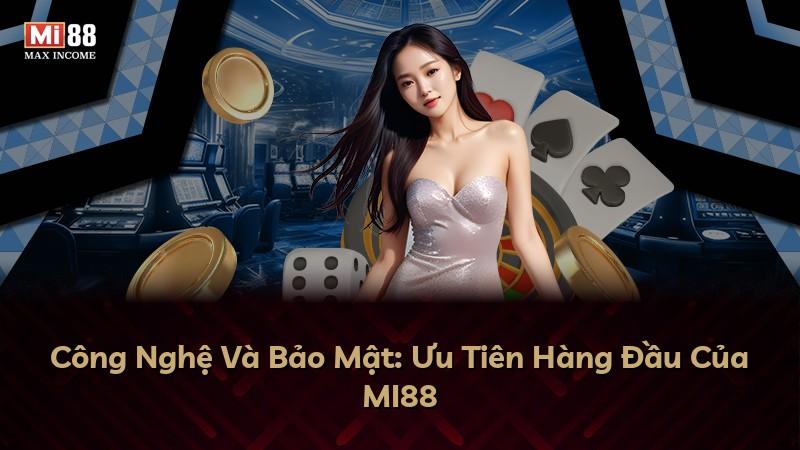 Công Nghệ Và Bảo Mật: Ưu Tiên Hàng Đầu Của MI88