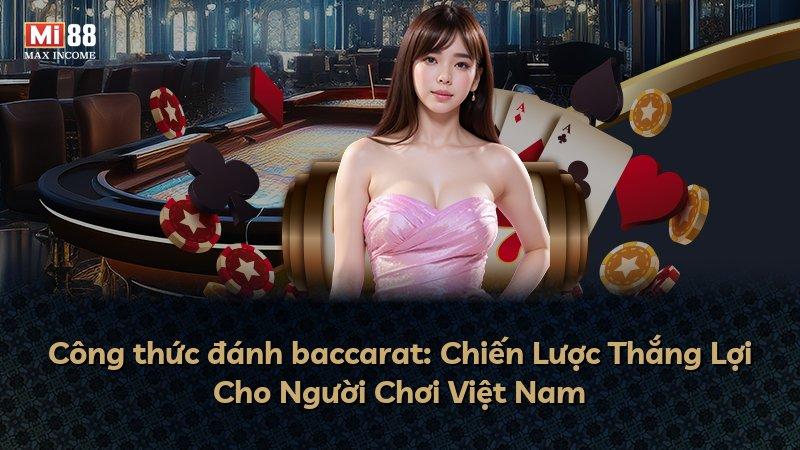 Công thức đánh baccarat: Chiến Lược Thắng Lợi Cho Người Chơi Việt Nam