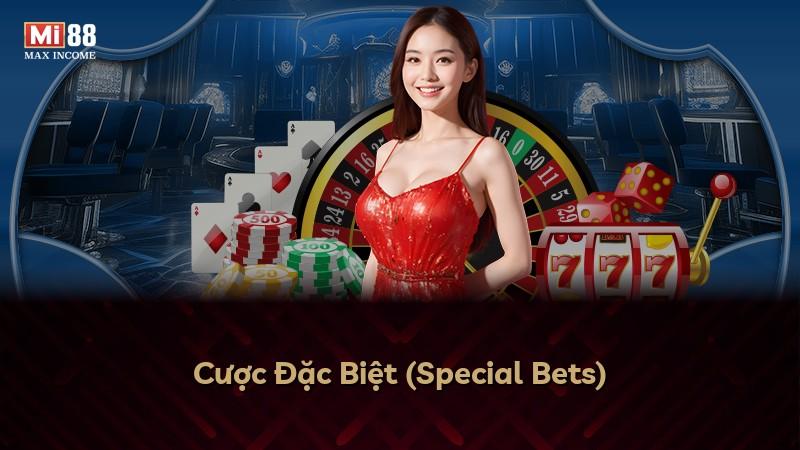 Cược Đặc Biệt (Special Bets)