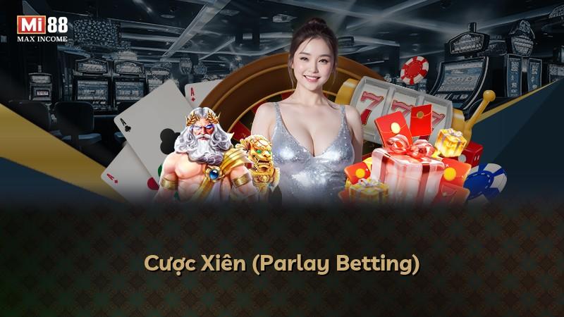 Cược Xiên (Parlay Betting)
