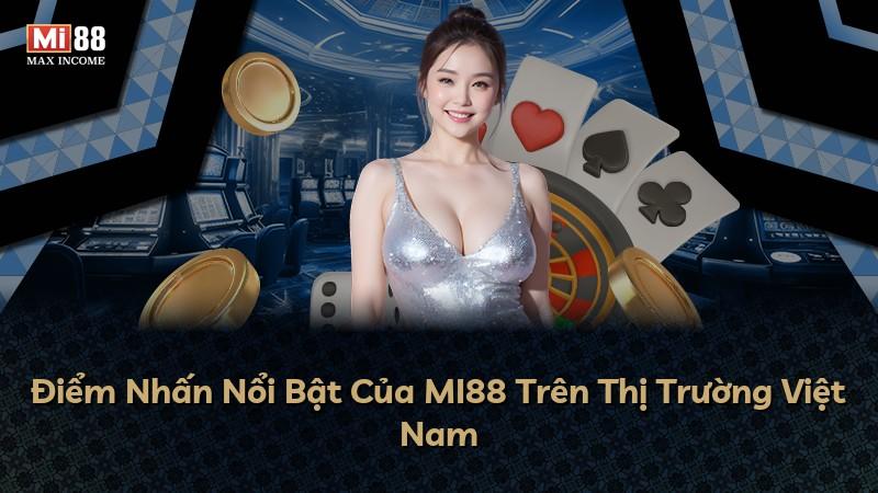 Điểm Nhấn Nổi Bật Của MI88 Trên Thị Trường Việt Nam