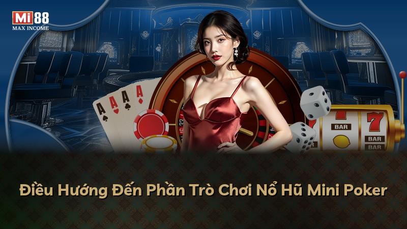 Điều Hướng Đến Phần Trò Chơi Nổ Hũ Mini Poker