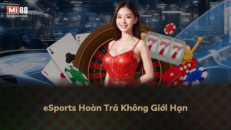 eSports Hoàn Trả Không Giới Hạn