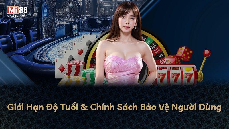 Giới Hạn Độ Tuổi & Chính Sách Bảo Vệ Người Dùng