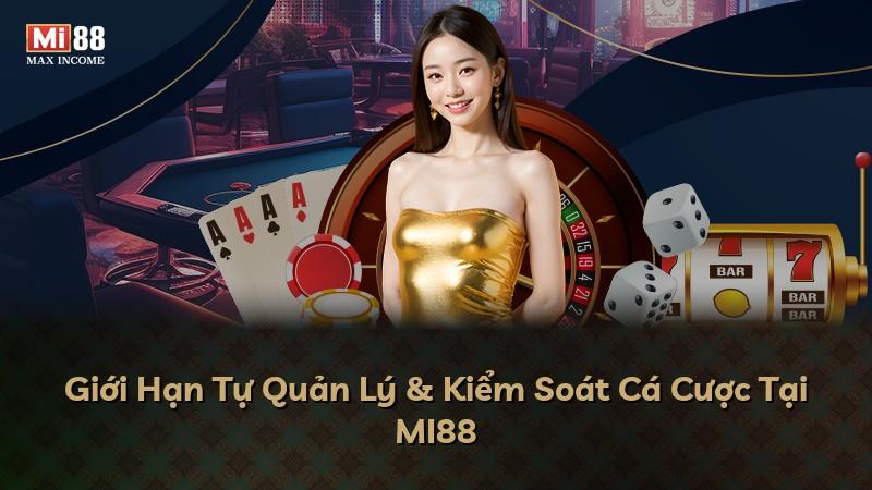 Giới Hạn Tự Quản Lý & Kiểm Soát Cá Cược Tại MI88