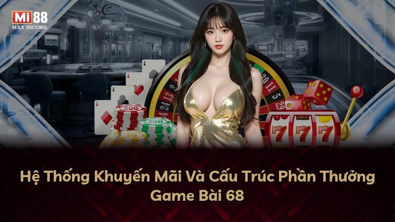 Hệ Thống Khuyến Mãi Và Cấu Trúc Phần Thưởng Game Bài 68