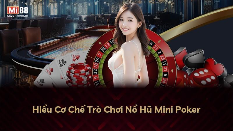 Hiểu Cơ Chế Trò Chơi Nổ Hũ Mini Poker