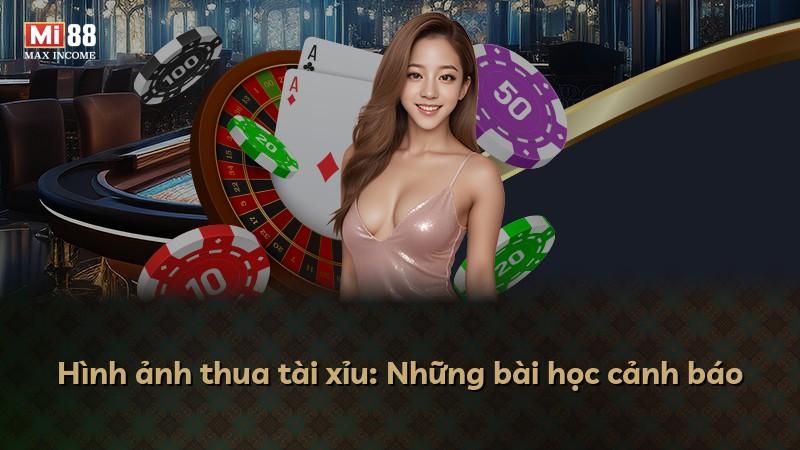 Hình ảnh thua tài xỉu: Những bài học cảnh báo