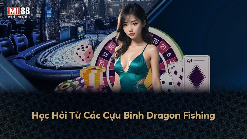 Học Hỏi Từ Các Cựu Binh Dragon Fishing