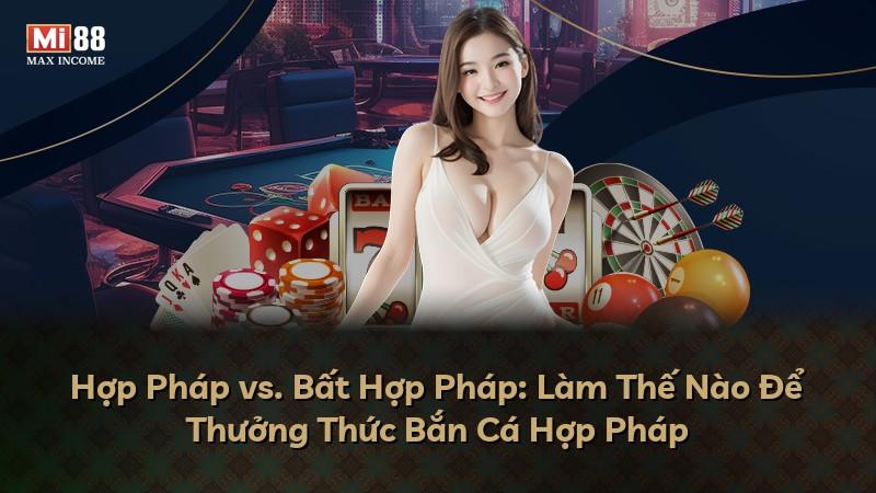 Hợp Pháp vs. Bất Hợp Pháp: Làm Thế Nào Để Thưởng Thức Bắn Cá Hợp Pháp