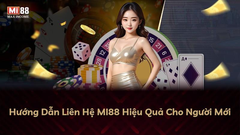 Hướng Dẫn Liên Hệ MI88 Hiệu Quả Cho Người Mới