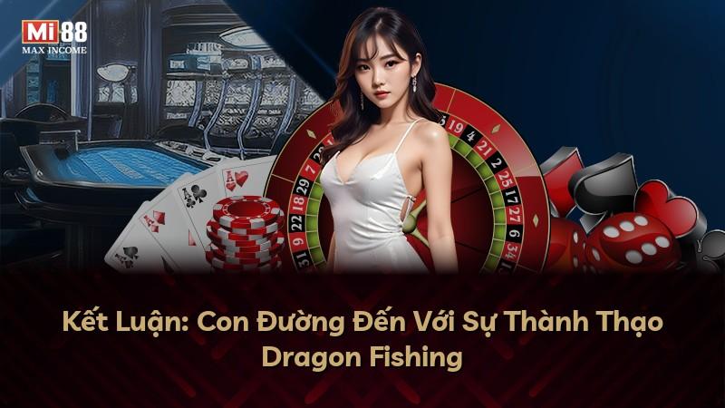 Kết Luận: Con Đường Đến Với Sự Thành Thạo Dragon Fishing