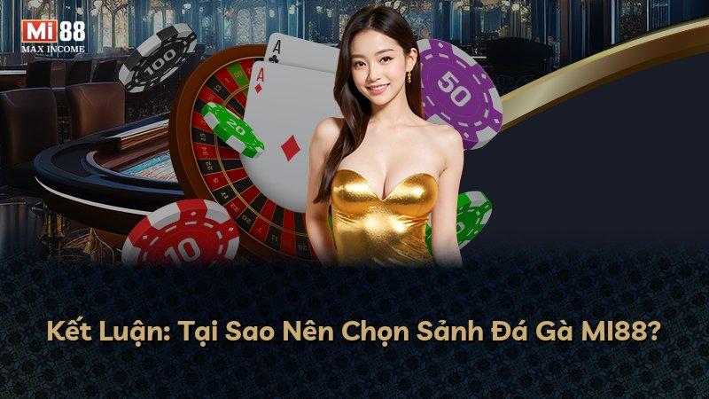 Kết Luận: Tại Sao Nên Chọn Sảnh Đá Gà MI88?