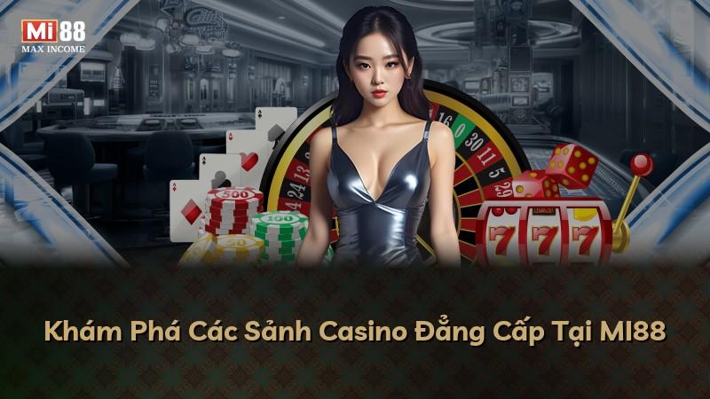 Khám Phá Các Sảnh Casino Đẳng Cấp Tại MI88