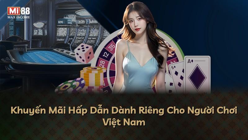 Khuyến Mãi Hấp Dẫn Dành Riêng Cho Người Chơi Việt Nam
