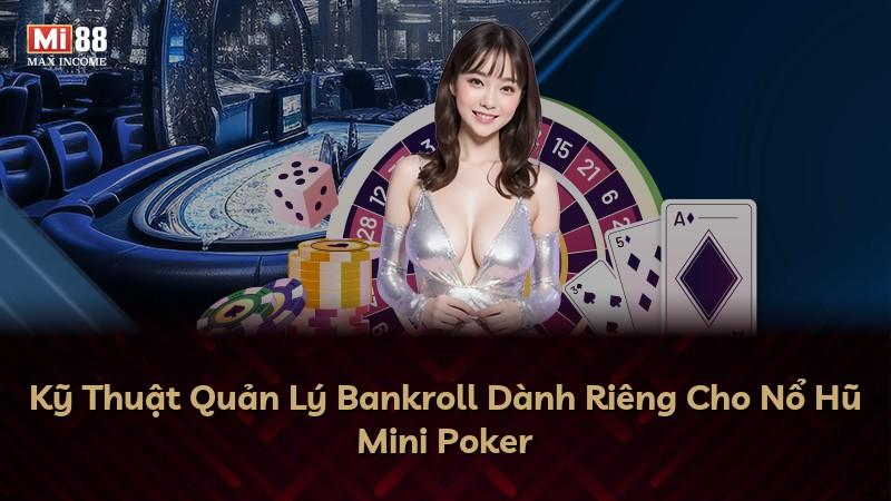 Kỹ Thuật Quản Lý Bankroll Dành Riêng Cho Nổ Hũ Mini Poker