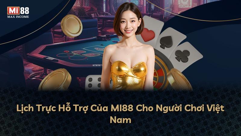 Lịch Trực Hỗ Trợ Của MI88 Cho Người Chơi Việt Nam