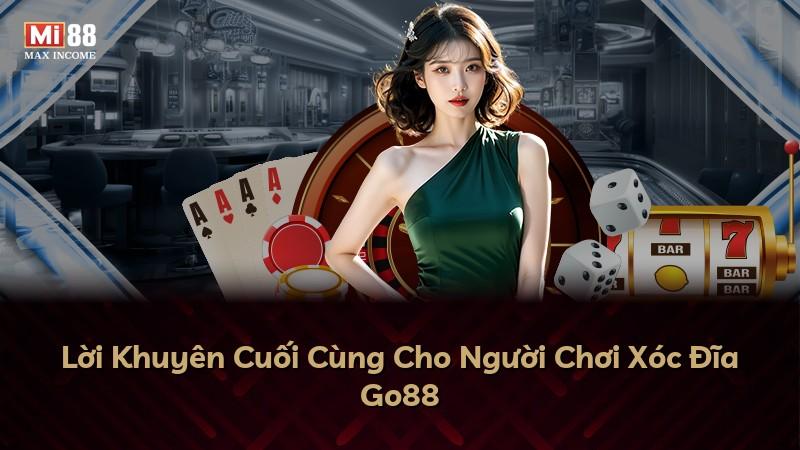 Lời Khuyên Cuối Cùng Cho Người Chơi Xóc Đĩa Go88