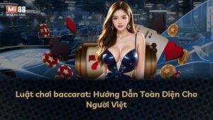 Luật chơi baccarat: Hướng Dẫn Toàn Diện Cho Người Việt