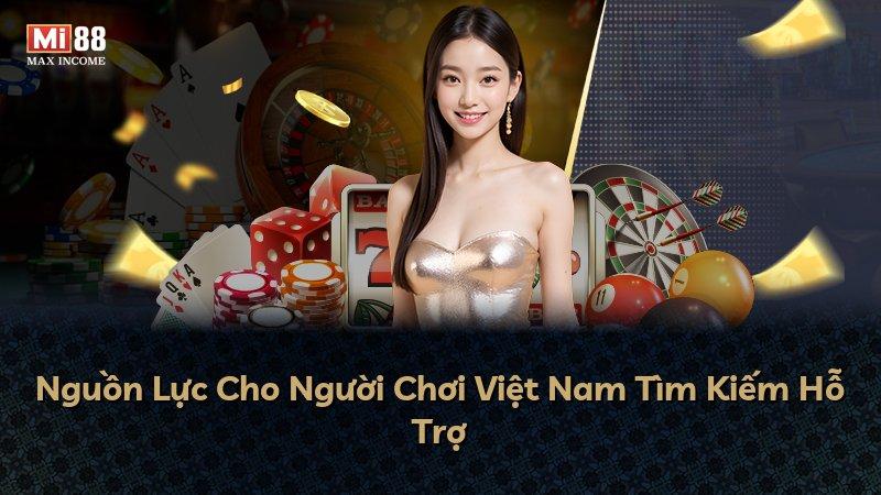 Nguồn Lực Cho Người Chơi Việt Nam Tìm Kiếm Hỗ Trợ